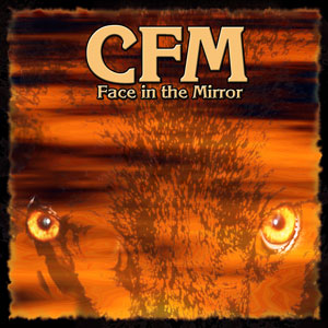 CFM Face in the Mirror CD
